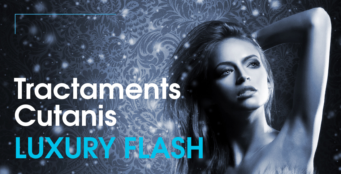 tractaments cutanis luxury flash